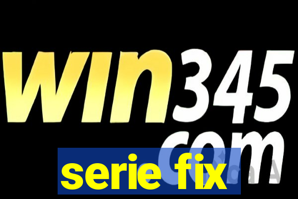 serie fix